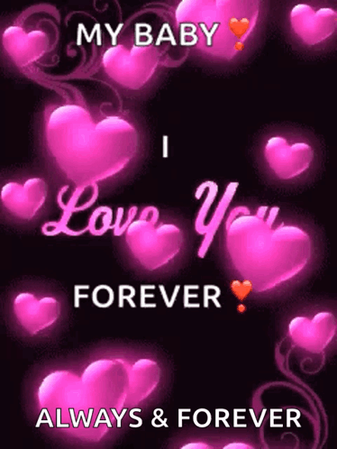 A Picture Of Pink Hearts With The Words `` My Baby I Love You Forever Always & Forever '' GIF