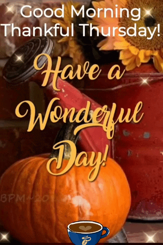 A Picture Of Pumpkins And A Cup Of Coffee With The Words Good Morning Thankful Thursday Have A Wonderful Day GIF
