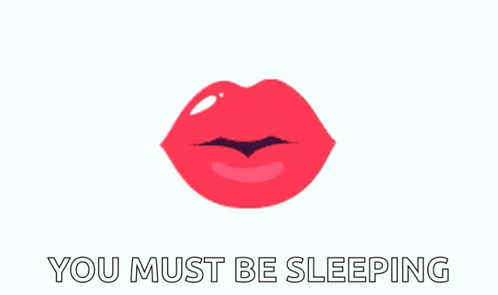 A Picture Of Red Lips With The Words You Must Be Sleeping Below It GIF