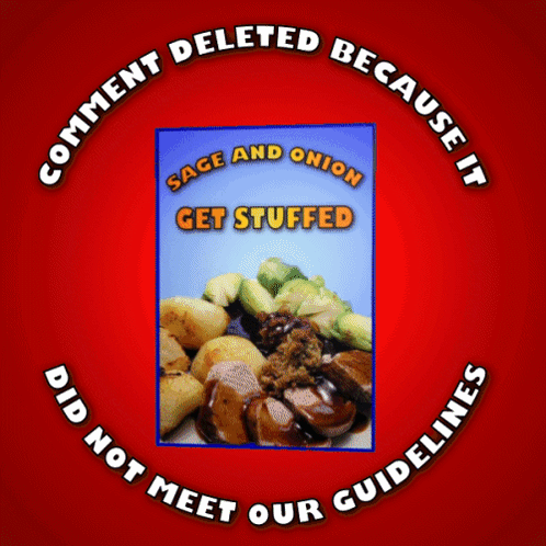 A Picture Of Sage And Onion Get Stuffed Is Surrounded By The Words Comment Deleted Because It Did Not Meet Our Guideline GIF