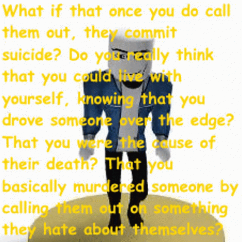 A Picture Of Sans With A Quote That Says What If That Once You Do Call Them Out They Commit Suicide GIF