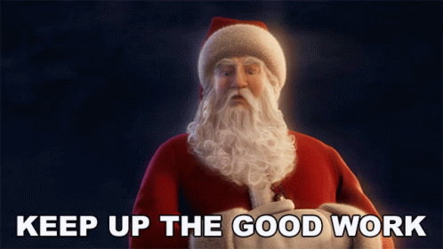 A Picture Of Santa Claus With The Words " Keep Up The Good Work " Below Him GIF