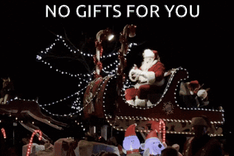 A Picture Of Santa In A Sleigh With The Words No Gifts For You GIF
