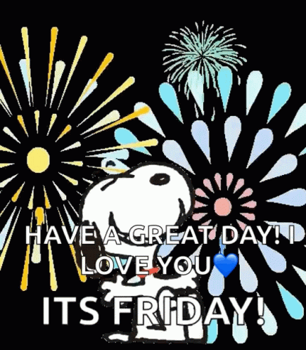 A Picture Of Snoopy Saying Have A Great Day I Love You It 'S Friday GIF
