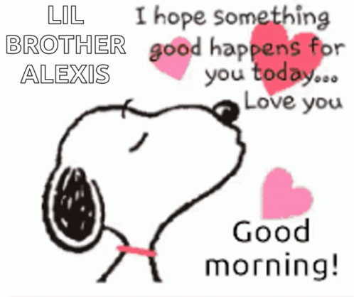 A Picture Of Snoopy With The Words " I Hope Something Good Happens For You Today ... Love You " GIF