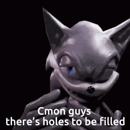 A Picture Of Sonic The Hedgehog With A Caption That Says Cmon Guys There 'S Holes To Be Filled GIF