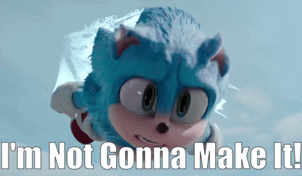 A Picture Of Sonic The Hedgehog With The Words " I 'M Not Gonna Make It " GIF
