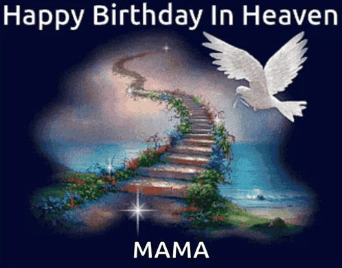 A Picture Of Stairs Leading Up To Heaven With The Words Happy Birthday In Heaven Mama On The Bottom GIF