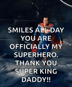 A Picture Of Superman With A Quote That Says Smiles All Day You Are Officially My Superhero . GIF