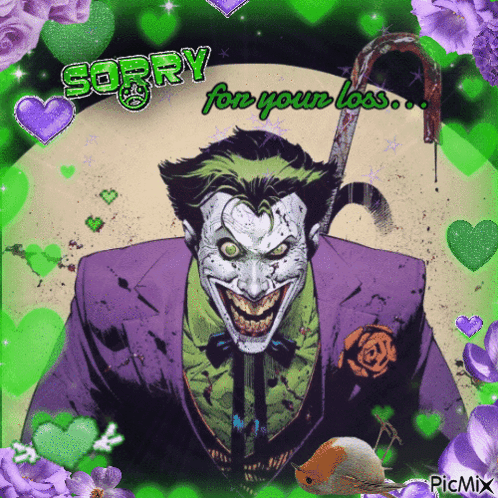 A Picture Of The Joker With The Words " Sorry For Your Loss " GIF