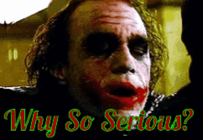 A Picture Of The Joker With The Words Why So Serious GIF