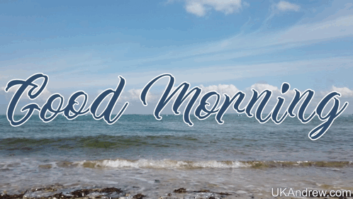 a picture of the ocean with the words good morning