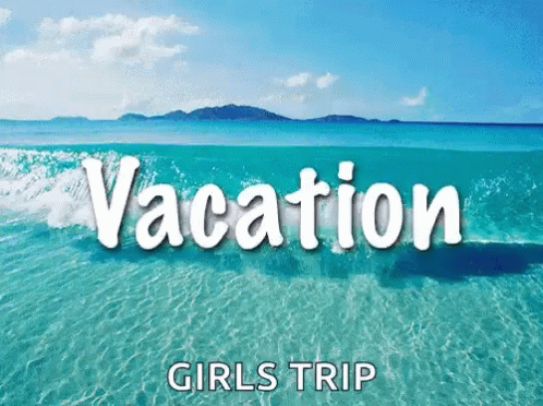 A Picture Of The Ocean With The Words Vacation Girls Trip On It GIF