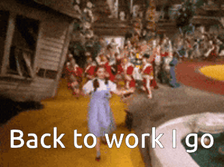 A Picture Of The Wizard Of Oz With The Words Back To Work I Go Below It GIF