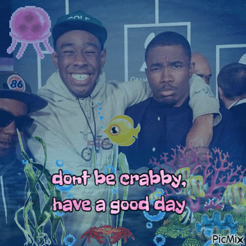 A Picture Of Three Men With The Words " Dont Be Crabby Have A Good Day " On The Bottom GIF