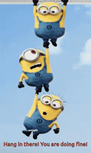 A Picture Of Three Minions Hanging From A Rope With The Words Hang In There You Are Doing Fine GIF
