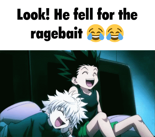 a picture of two anime characters laughing with the caption " look he fell for the ragebait "