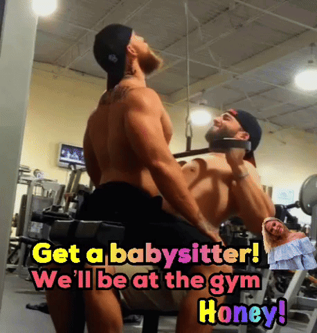 A Picture Of Two Men In A Gym With A Caption That Says Get A Babysitter We 'Ll Be At The Gym Honey GIF