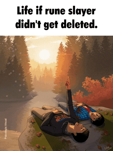 A Picture Of Two Men Laying On A Rock With The Caption Life If Rune Slayer Didn 'T Get Deleted GIF