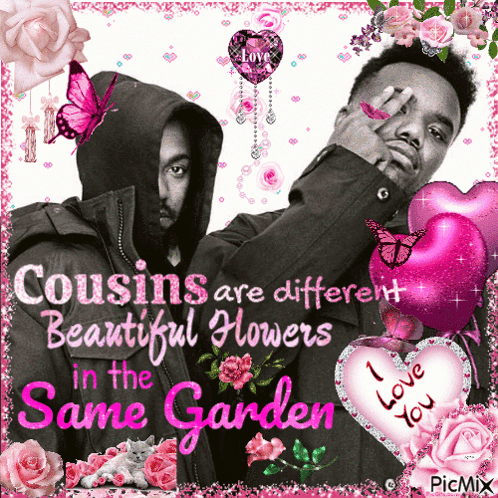 A Picture Of Two Men With The Words Cousins Are Different Beautiful Flowers In The Same Garden On It GIF