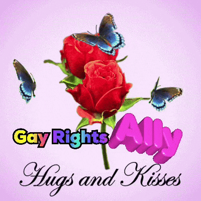 A Picture Of Two Red Roses With Butterflies And The Words Gay Rights Ally Hugs And Kisses GIF