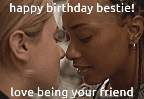 A Picture Of Two Women Kissing With The Words Happy Birthday Bestie Love Being Your Friend GIF