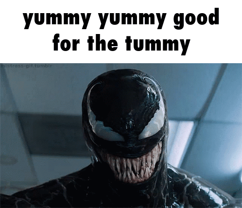 A Picture Of Venom With The Words Yummy Yummy Good For The Tummy GIF