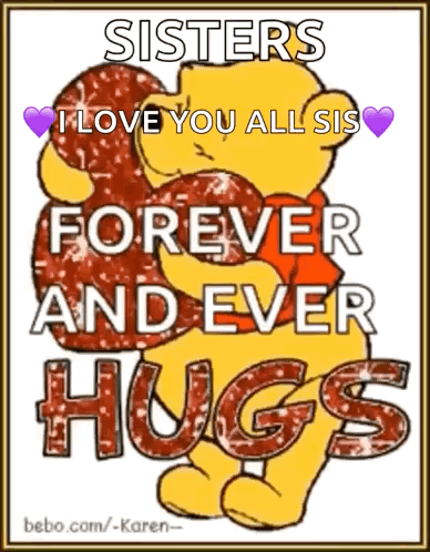 A Picture Of Winnie The Pooh Hugging A Heart With The Words Sisters I Love You All Sis Forever And Ever Hugs GIF