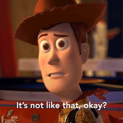 a picture of woody from toy story with the words it 's not like that okay