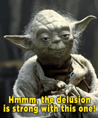 A Picture Of Yoda With The Words " Hmm The Delusion Is Strong With This One " GIF