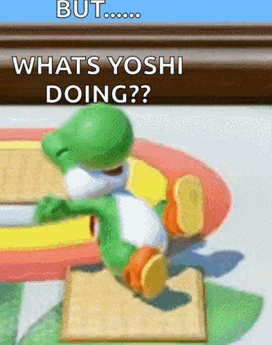 A Picture Of Yoshi With The Caption But Whats Yoshi Doing ? GIF