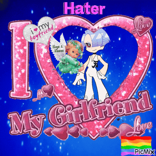 A Picture That Says I Love My Girlfriend And Hater On It GIF