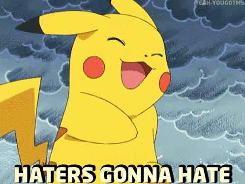 A Pikachu Says Haters Gonna Hate In Front Of Clouds GIF