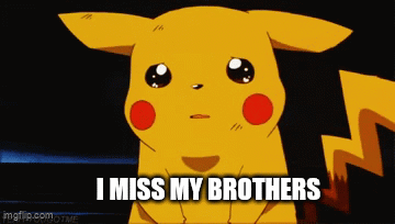 A Pikachu With The Words " I Miss My Brothers " On The Bottom GIF