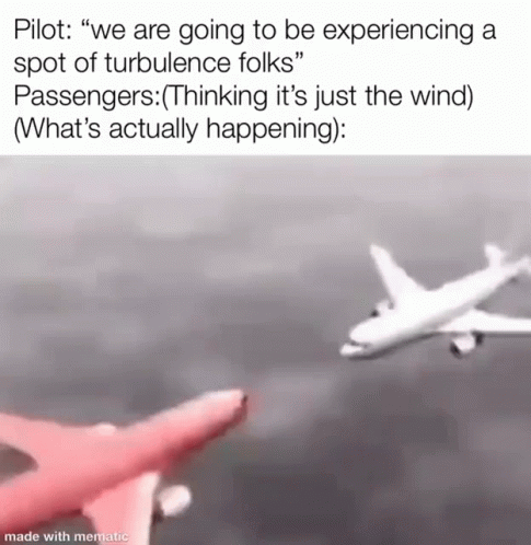 A Pilot Is Going To Be Experiencing A Spot Of Turbulence With Passengers . GIF