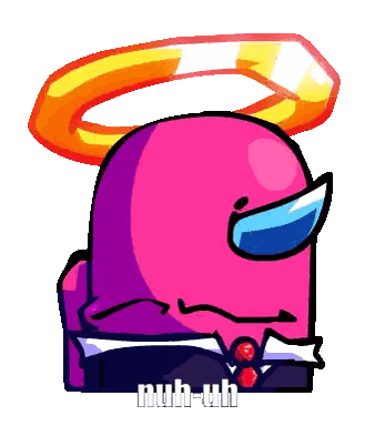 a pink among us character with a halo and the words " nuh-uh " below it