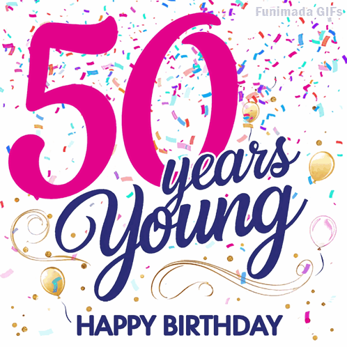 A Pink And Blue Sign That Says 50 Years Young GIF