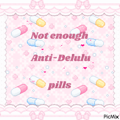 A Pink Background With Pills And The Words " Not Enough Anti-Delulu Pills " On It GIF