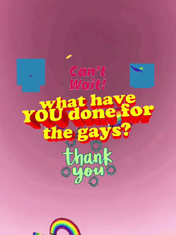A Pink Background With The Words Can T Wait What Have You Done For The Gays GIF