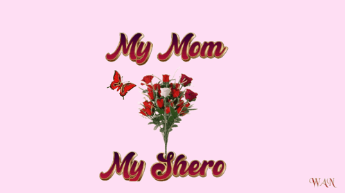 A Pink Background With The Words " My Mom My Shero " And A Bouquet Of Red Roses GIF