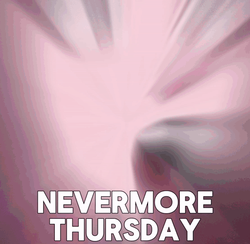 A Pink Background With The Words Nevermore Thursday GIF