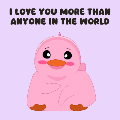 A Pink Duck With The Words " I Love You More Than Anyone In The World " Below It GIF