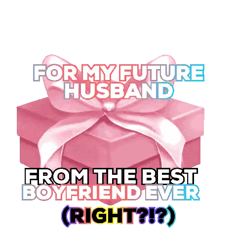 a pink gift box with the words " for my future husband from the best boyfriend ever right ? "