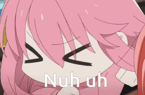 A Pink Haired Anime Girl With Her Eyes Closed And The Words Nuh Uh Written Below Her GIF