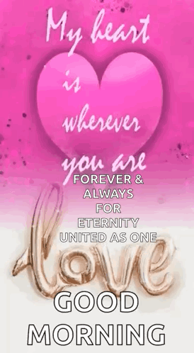A Pink Heart With The Words `` My Heart Is Wherever You Are Forever And Always For Eternity United As One '' GIF