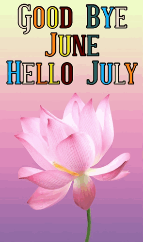 A Pink Lotus Flower With The Words Good Bye June Hello July GIF