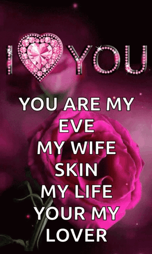 A Pink Rose With The Words " You Are My Eve My Wife Skin My Life Your My Lover " Written On It GIF