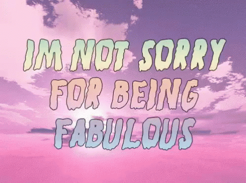 A Pink Sky With The Words Im Not Sorry For Being Fabulous GIF