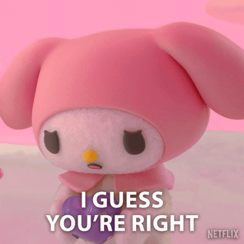 A Pink Stuffed Animal With The Words I Guess You 'Re Right On The Bottom GIF