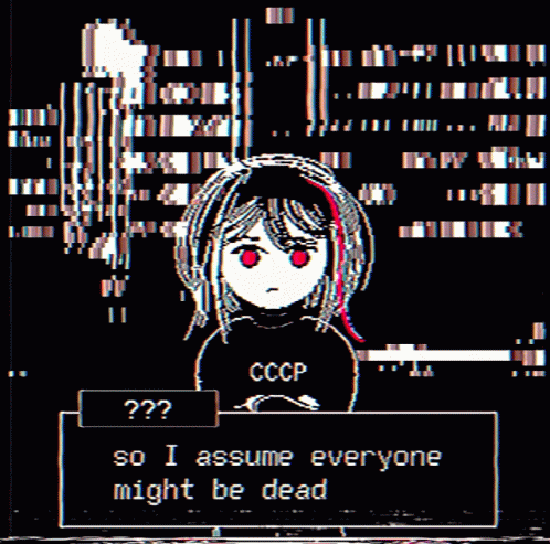 A Pixel Art Drawing Of A Girl With Red Eyes And The Words " So I Assume Everyone Might Be Dead " GIF